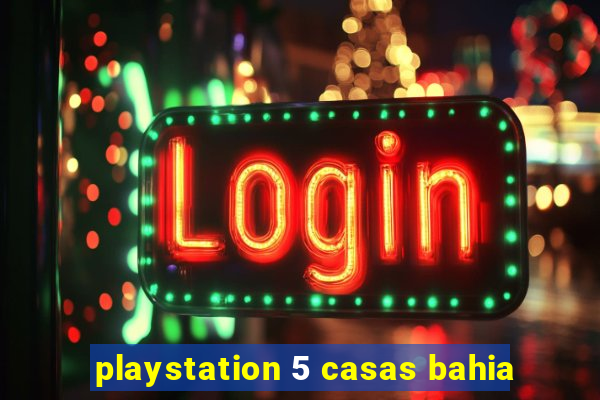 playstation 5 casas bahia